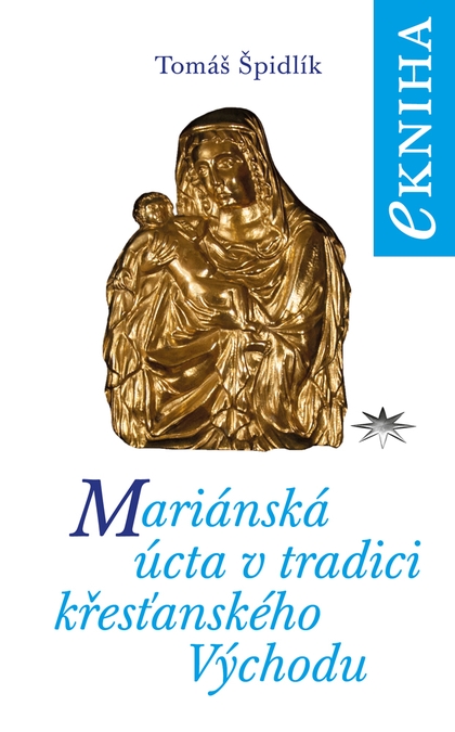 E-kniha Mariánská úcta v tradici křesťanského Východu - Tomáš Špidlík