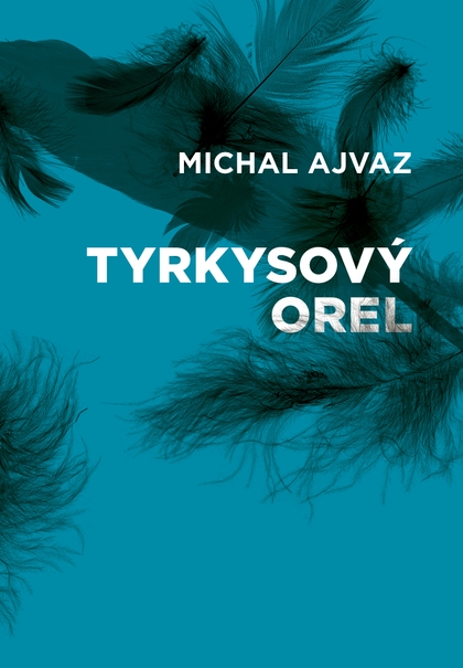 E-kniha Tyrkysový orel - Michal Ajvaz
