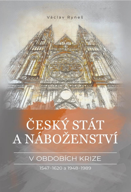 E-kniha Český stát a náboženství v obdobích krize 1547–1620 a 1948–1989 - Václav Ryneš