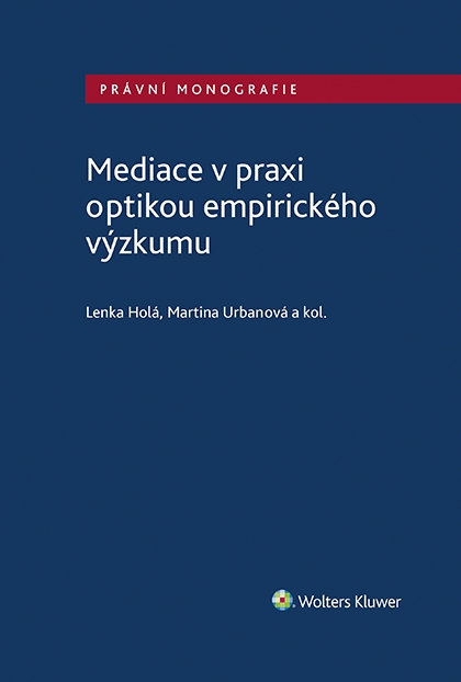 E-kniha Mediace v praxi optikou empirického výzkumu - Lenka Holá, autorů kolektiv, Martina Urbanová