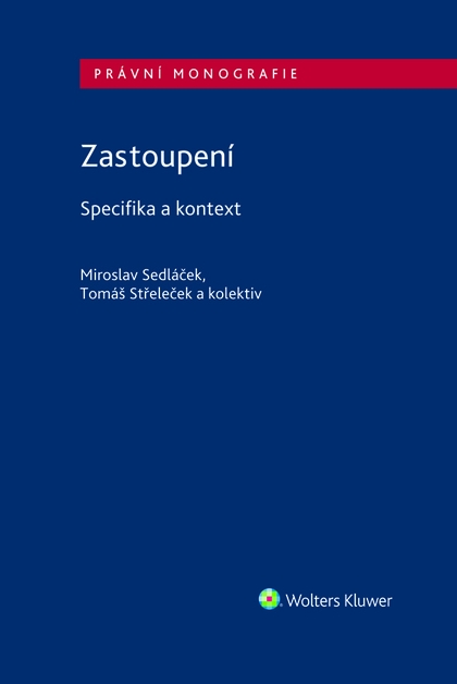 E-kniha Zastoupení - Specifika a kontext - Miroslav Sedláček, Tomáš Střeleček