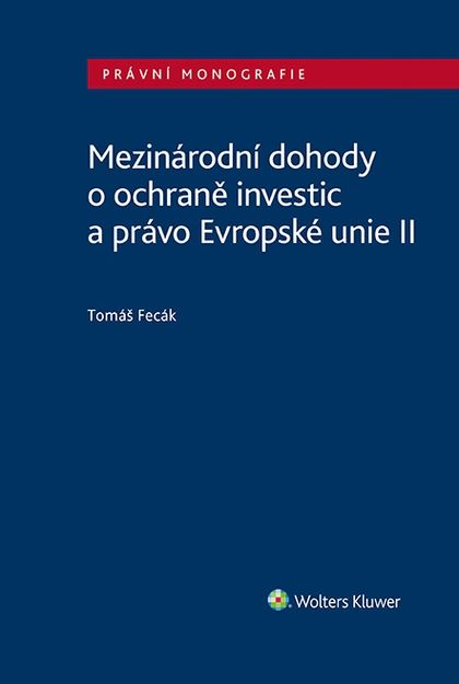 E-kniha Mezinárodní dohody o ochraně investic a právo Evropské unie II - Tomáš Fecák