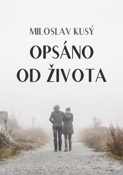 E-kniha Opsáno od života - Miloslav Kusý