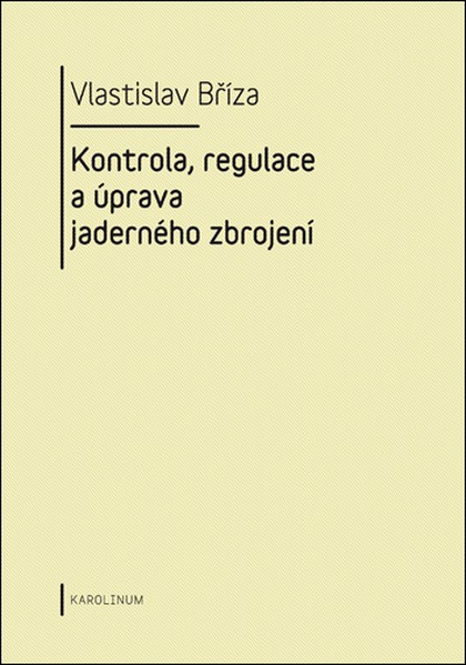 E-kniha Kontrola, regulace a úprava jaderného zbrojení - Vlastislav Bříza