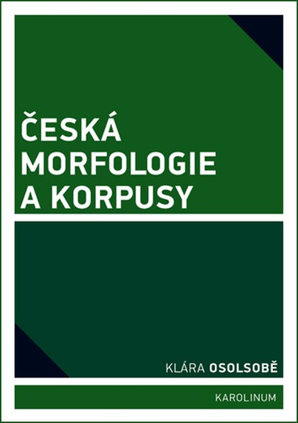 E-kniha Česká morfologie a korpusy - Klára Osolsobě