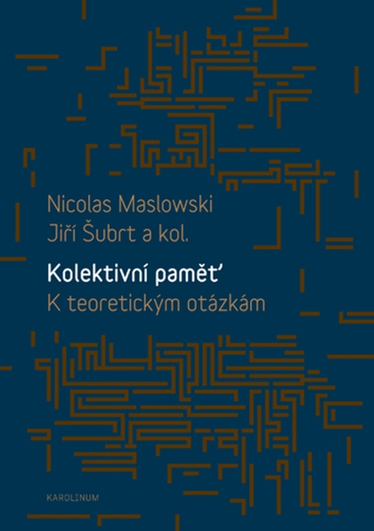 E-kniha Kolektivní paměť. K teoretickým otázkám - Jiří Šubrt, Nicolas Maslowski