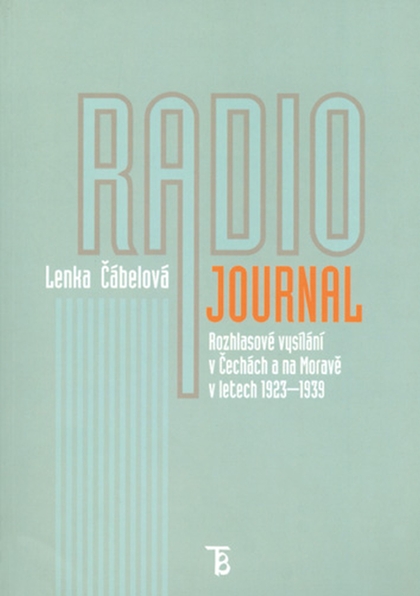 E-kniha Radiojournal: rozhlasové vysílání v Čechách a na Moravě v letech 1923–1939 - Lenka Čábelová