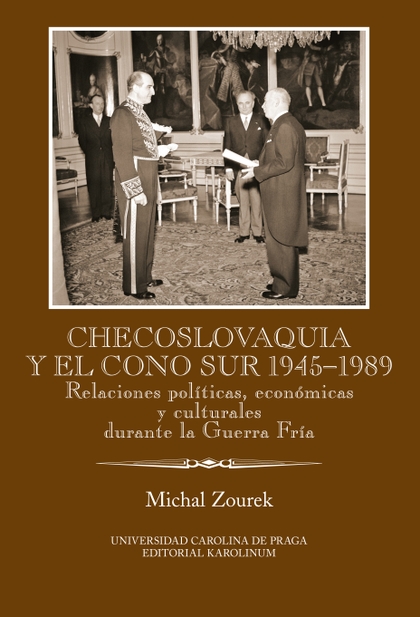 E-kniha Checoslovaquia y el Cono Sur 1945-1989. Relaciones políticas, económicas y culturales durante la Guerra Fría - Michal Zourek