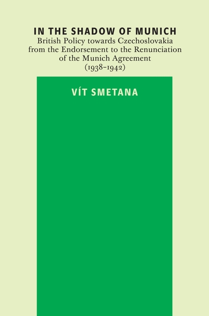 E-kniha In the Shadow of Munich. British Policy towards Czechoslovakia from 1938 to 1942 - Vít Smetana