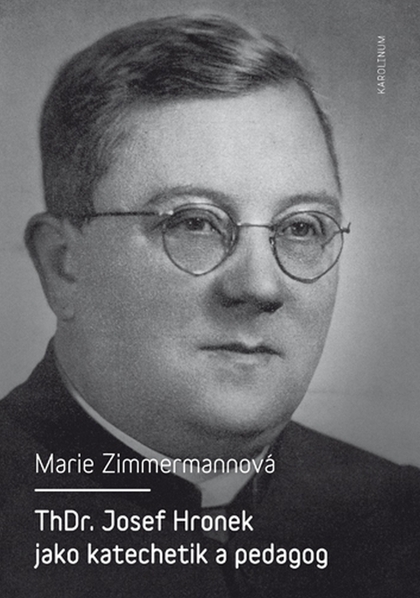 E-kniha ThDr. Josef Hronek jako katechetik a pedagog - Marie Zimmermannová
