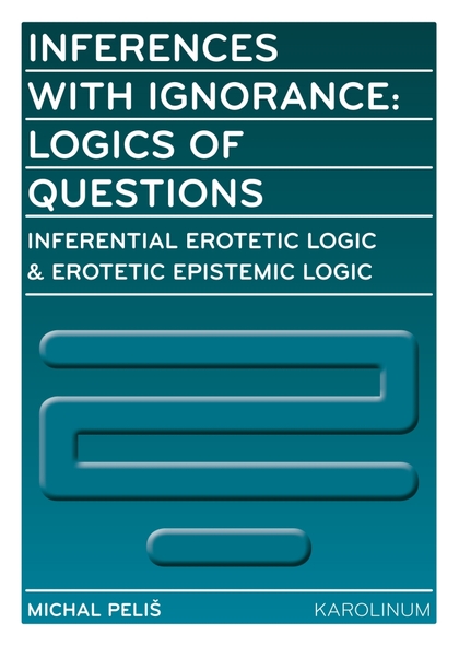 E-kniha Inferences with Ignorance: Logics of Questions - Michal Peliš
