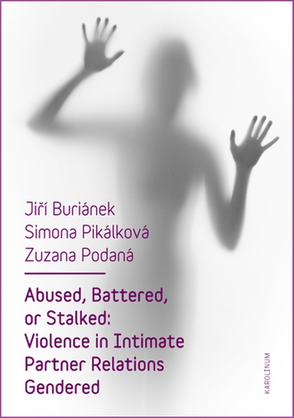 E-kniha Abused, Battered, or Stalked: Violence in Intimate Partner Relations Gendered - Jiří Buriánek, Zuzana Podaná, Simona Pikálková