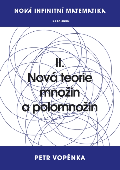 E-kniha Nová infinitní matematika: II. Nová teorie množin a polomnožin - Prof. Petr Vopěnka
