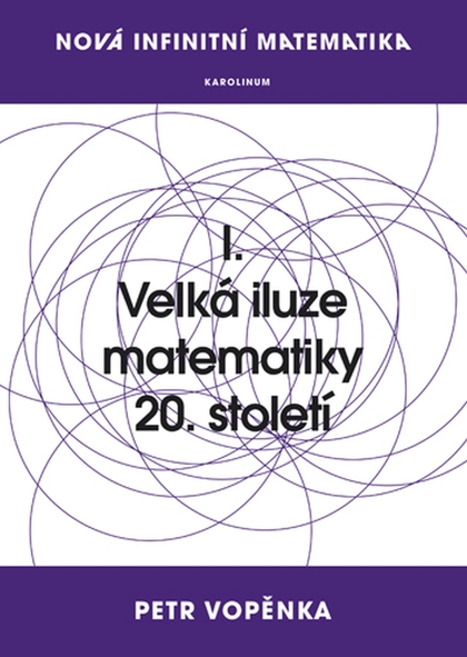 E-kniha Nová infinitní matematika: I. Velká iluze matematiky 20. století - Prof. Petr Vopěnka