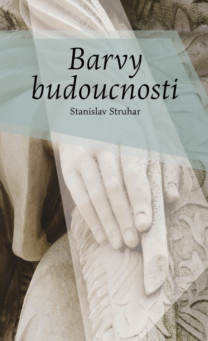 E-kniha Barvy budoucnosti - Stanislav Struhar