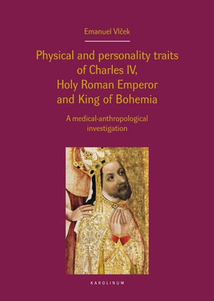 E-kniha Physical and personality traits of Charles IV, Holy Roman Emperor and King of Bohemia - Jan Royt, Jan Bartoníček, Emanuel Vlček