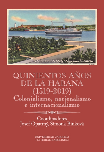E-kniha Quinientos años de La Habana (1519-2019). Colonialismo, nacionalismo e internacionalismo - Josef Opatrný, Simona Binková