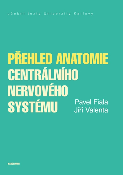 E-kniha Přehled anatomie centrálního nervového systému - Jiří Valenta, Pavel Fiala