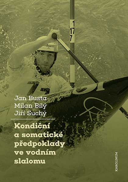 E-kniha Kondiční a somatické předpoklady ve vodním slalomu - Jiří Suchý, Jan Bušta , Milan Bílý