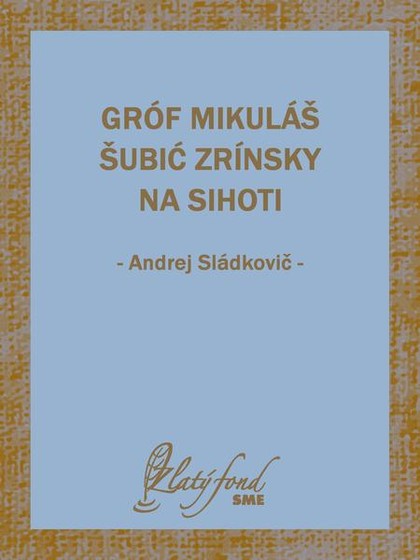 E-kniha Gróf Mikuláš Šubić Zrínsky na Sihoti - Andrej Sládkovič