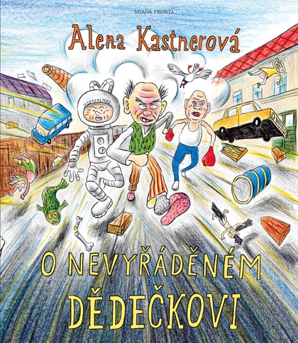 E-kniha O nevyřáděném dědečkovi - Alena Kastnerová