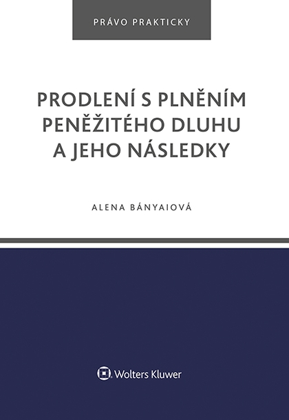 E-kniha Prodlení s plněním peněžitého dluhu a jeho následky - Alena Bányaiová