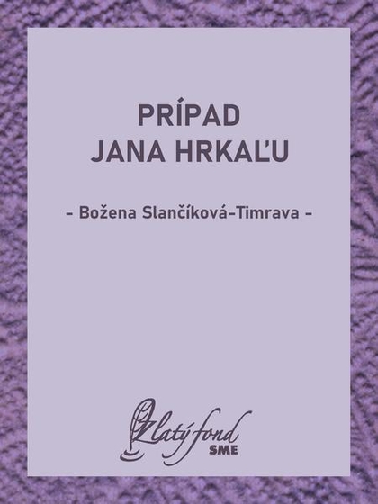 E-kniha Prípad Jana Hrkaľu - Božena Slančíková-Timrava