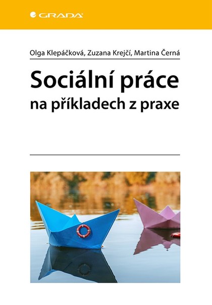 E-kniha Sociální práce na příkladech z praxe - Olga Klepáčková, Martina Černá, Zuzana Krejčí