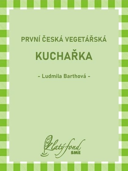 E-kniha První česká vegetářská kuchařka - Ludmila Barthová