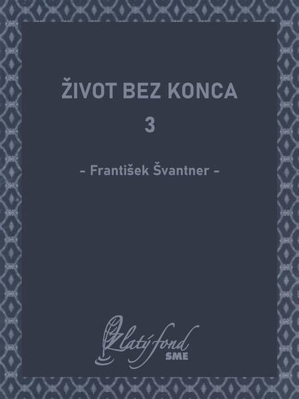 E-kniha Život bez konca 3 - František Švantner