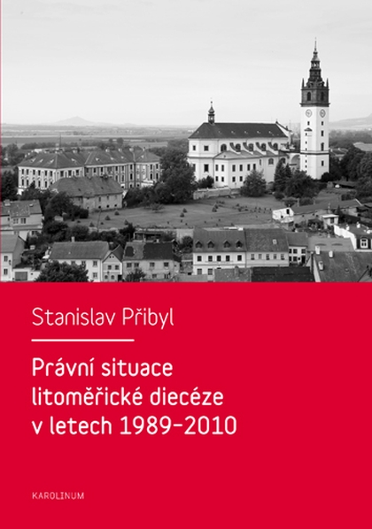 E-kniha Právní situace litoměřické diecéze v letech 1989-2010 - Stanislav Přibyl