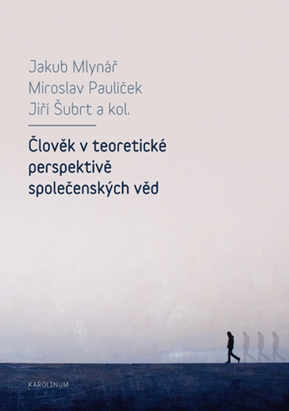 E-kniha Člověk v teoretické perspektivě společenských věd - Jiří Šubrt, Miroslav Paulíček, Jakub Mlynář