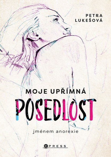 E-kniha Moje upřímná posedlost jménem anorexie - Petra Lukešová