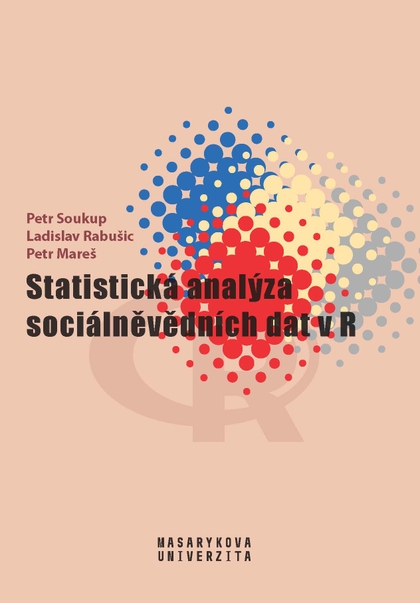 E-kniha Statistická analýza sociálněvědních dat v R - Petr Soukup, prof. Petr Mareš, Ladislav Rabušic