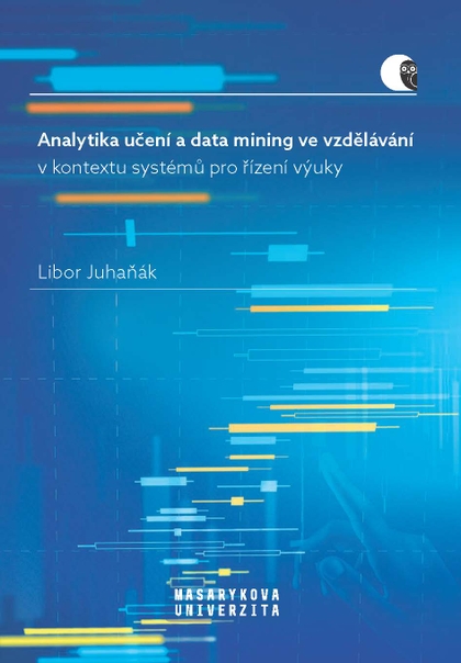 E-kniha Analytika učení a data mining ve vzdělávání v kontextu systémů pro řízení výuky - Libor Juhaňák