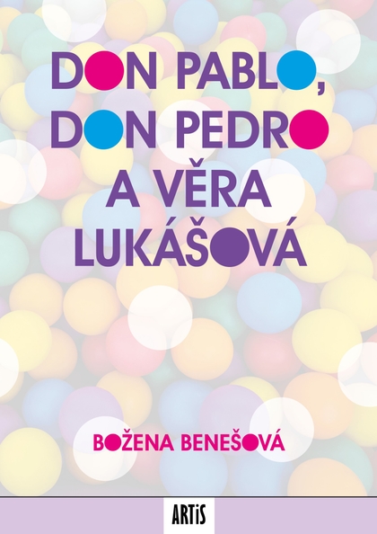 E-kniha Don Pablo, don Pedro a Věra Lukášová - Božena Benešová