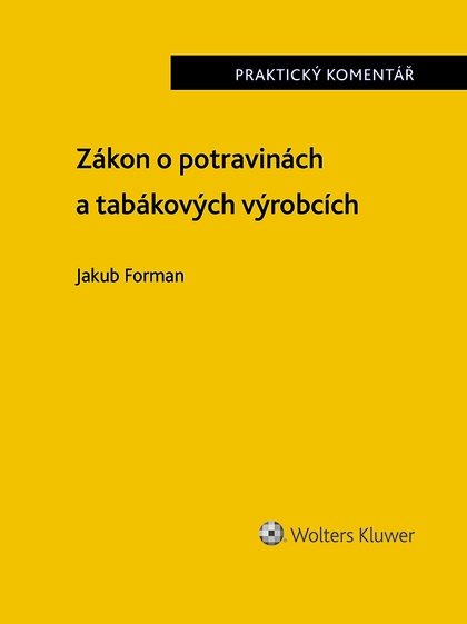 E-kniha Zákon o potravinách a tabákových výrobcích (č. 110/1997 Sb.). Praktický komentář - Jakub Forman