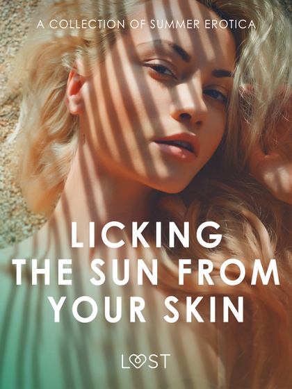 E-kniha Licking the Sun from Your Skin: A Collection of Summer Erotica - Andrea Hansen, Nicolas Lemarin, Alexandra Södergran, Marguerite Nousville