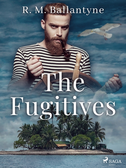 E-kniha The Fugitives - R. M. Ballantyne