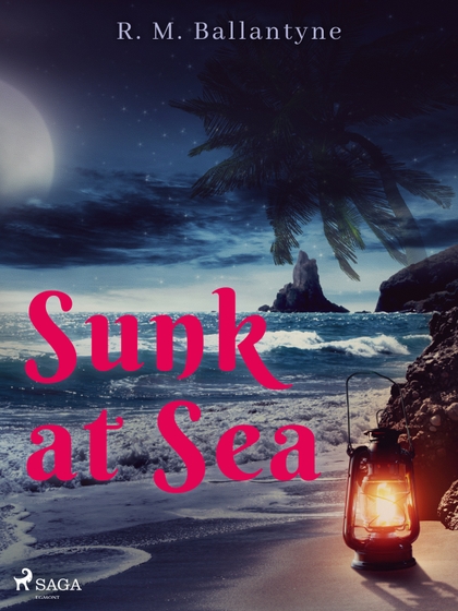 E-kniha Sunk at Sea - R. M. Ballantyne