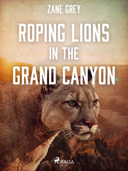 E-kniha Roping Lions in the Grand Canyon - Zane Grey