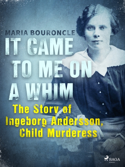 E-kniha It Came to Me on a Whim - The Story of Ingeborg Andersson, Child Murderess - Maria Bouroncle