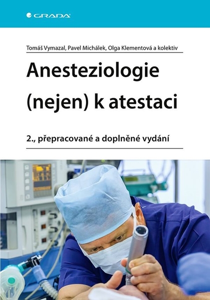 E-kniha Anesteziologie (nejen) k atestaci - kolektiv a, Pavel Michálek, Tomáš Vymazal, Olga Klementová