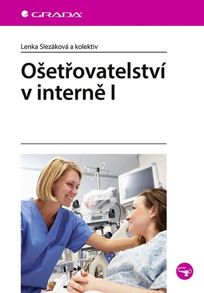 E-kniha Ošetřovatelství v interně I - Lenka Slezáková, kolektiv a
