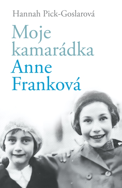 E-kniha Moje kamarádka Anne Franková - Hannah Pick-Goslarová
