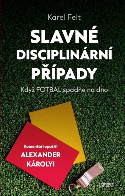 E-kniha Slavné disciplinární případy - Když fotbal spadne na dno - Karel Felt, Alexander Károlyi