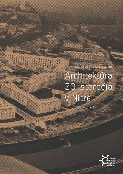 E-kniha Architektúra 20. storočia v Nitre. Stav poznania - Juraj Novák, Richard E. Pročka