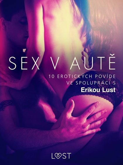 E-kniha Sex v autě: 10 erotických povídek ve spolupráci s Erikou Lust - Reiner Larsen Wiese, Linda G, Marianne Sophia Wise, Andrea Hansen