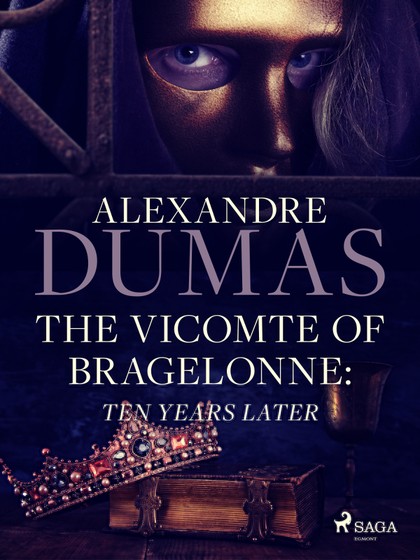 E-kniha The Vicomte of Bragelonne: Ten Years Later - Alexandre Dumas