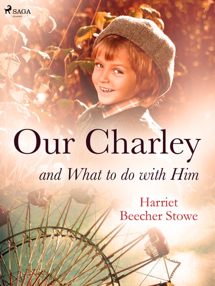 E-kniha Our Charley and What to do with Him - Harriet Beecher Stowe